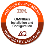 LearnQuest IBM Tivoli Netcool OMNIbus Installation and Configuration